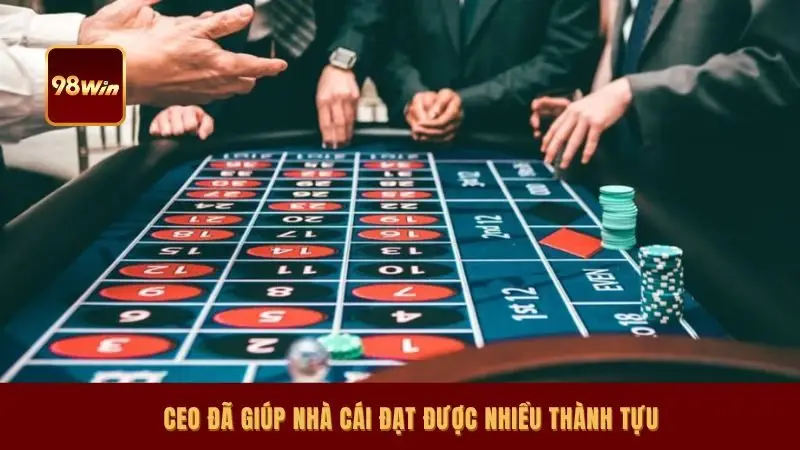 CEO đã giúp nhà cái đạt được nhiều thành tựu