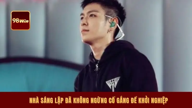 Nhà sáng lập đã không ngừng cố gắng để khởi nghiệp